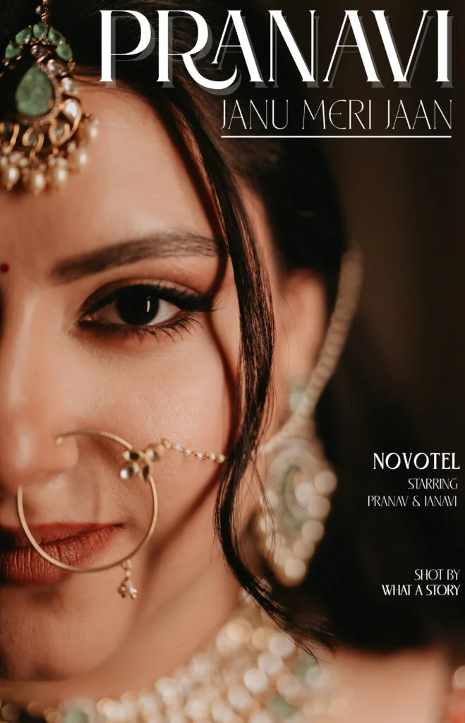Close-up of a bride wearing traditional jewelry, with text ‘Pranavi Janu Meri Jaan, Novotel, shot by What A Story’